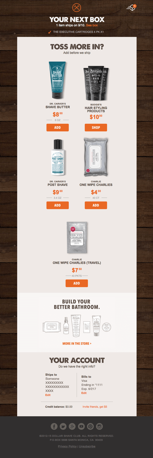 Dollar Shave Club wysyła e-maile transakcyjne, informujące odbiorców o dacie dostawy następnego pudełka. Większość treści jest jednak poświęcona sprzedaży krzyżowej artykułów uzupełniających.