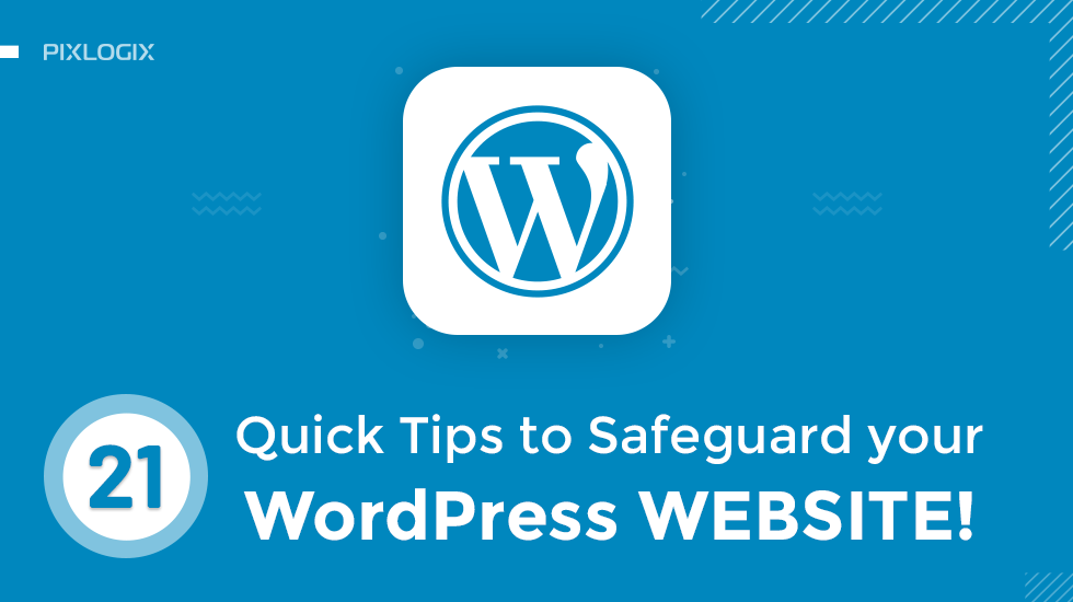 21 suggerimenti rapidi per proteggere il tuo sito Web WordPress!