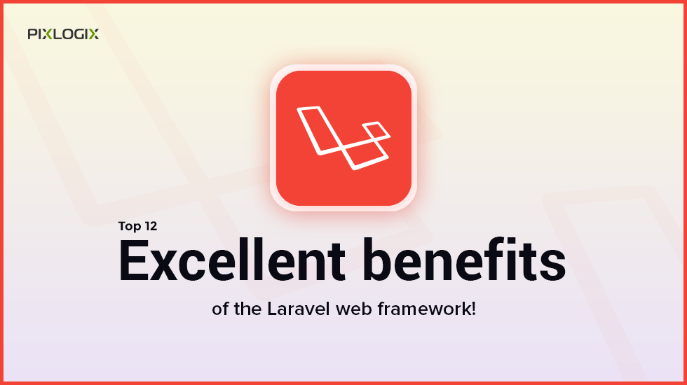 I 12 eccellenti vantaggi del framework web Laravel!