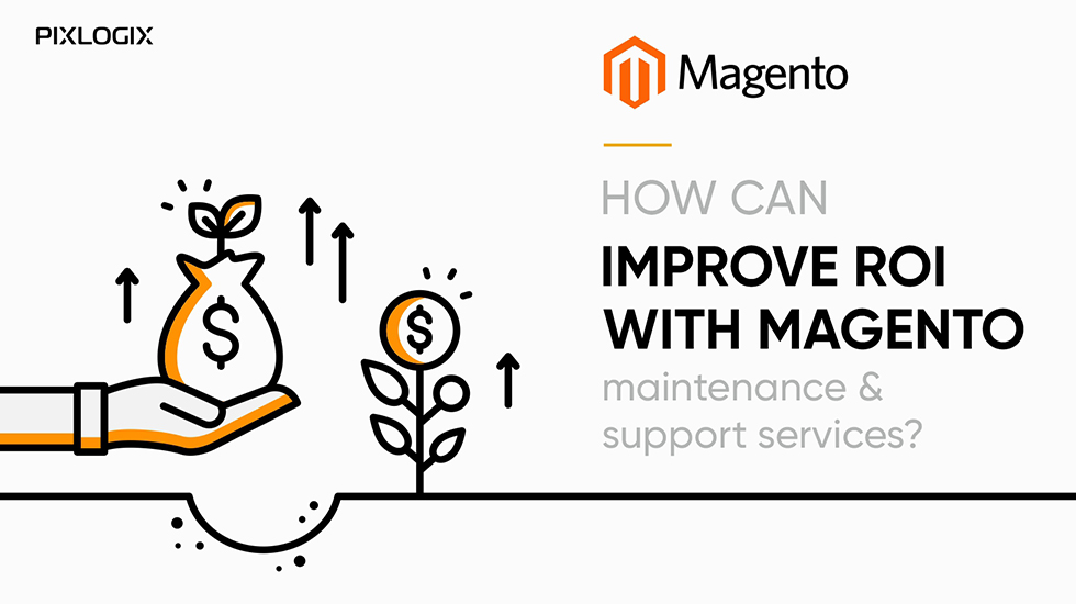 ¿Cómo mejorar el ROI con los servicios de soporte y mantenimiento de Magento?
