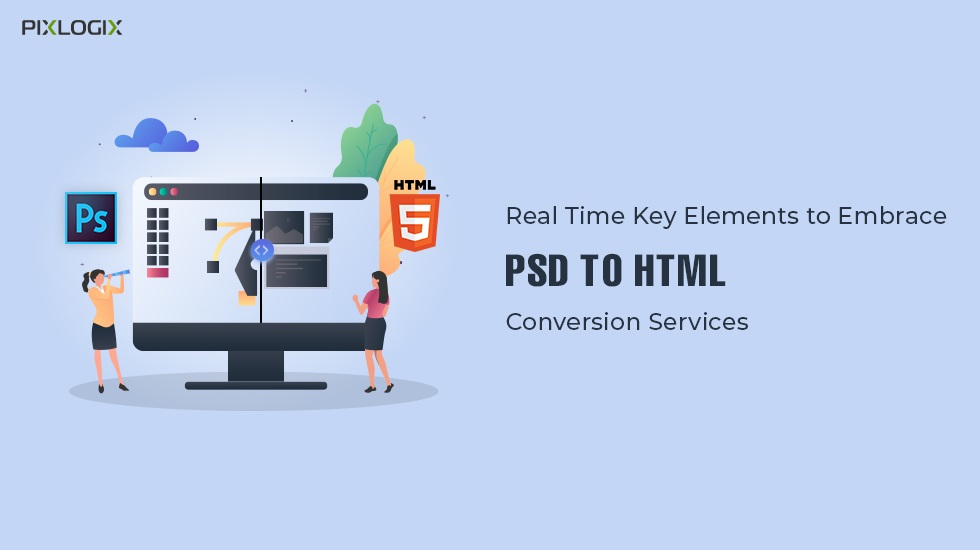 Elementi chiave in tempo reale per abbracciare i servizi di conversione da PSD a HTML
