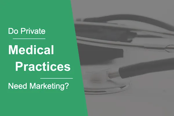 Cabinetele medicale private au nevoie de marketing?