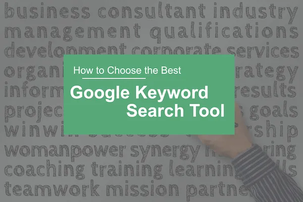 كيفية اختيار أفضل أداة بحث عن الكلمات الرئيسية من Google لكبار المسئولين الاقتصاديين