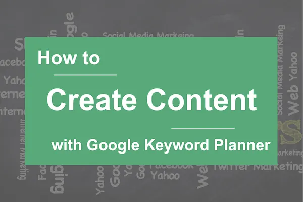 Cum să creezi conținut cu Google Keyword Planner, cum să găsești cele mai bune cuvinte cheie pentru site-ul tău