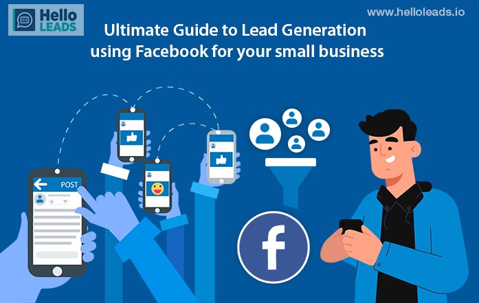 Guide ultime de la génération de leads en utilisant Facebook pour votre petite entreprise