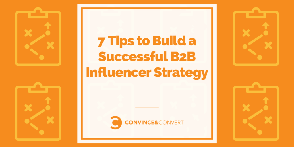7 consejos para construir una estrategia exitosa de influencers B2B
