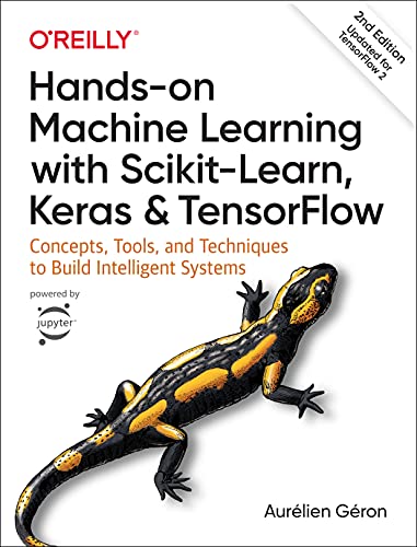 Pembelajaran Mesin Langsung dengan Scikit-Learn, Keras, dan TensorFlow: Konsep, Alat, dan Teknik untuk Membangun Sistem Cerdas