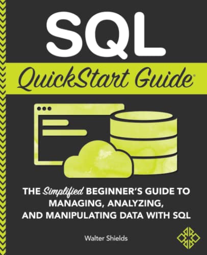 Panduan QuickStart SQL: Panduan Pemula Sederhana untuk Mengelola, Menganalisis, dan Memanipulasi Data Dengan SQL