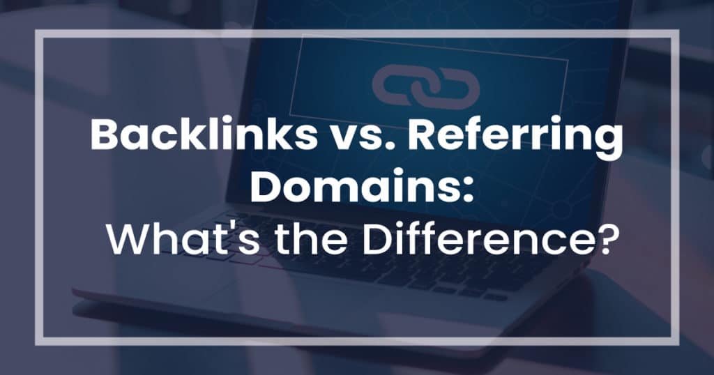 Backlinks vs domaines référents : quelle est la différence ?