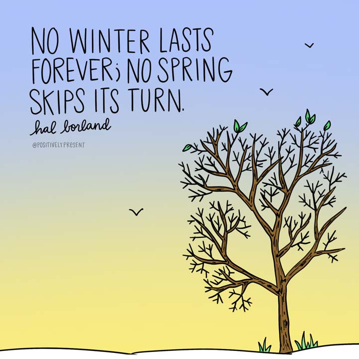 Aucun hiver ne dure éternellement aucun printemps ne saute son tour citation sur le dessin.