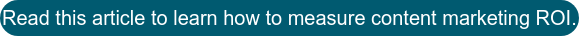 Leia este artigo para saber como medir o ROI do marketing de conteúdo.