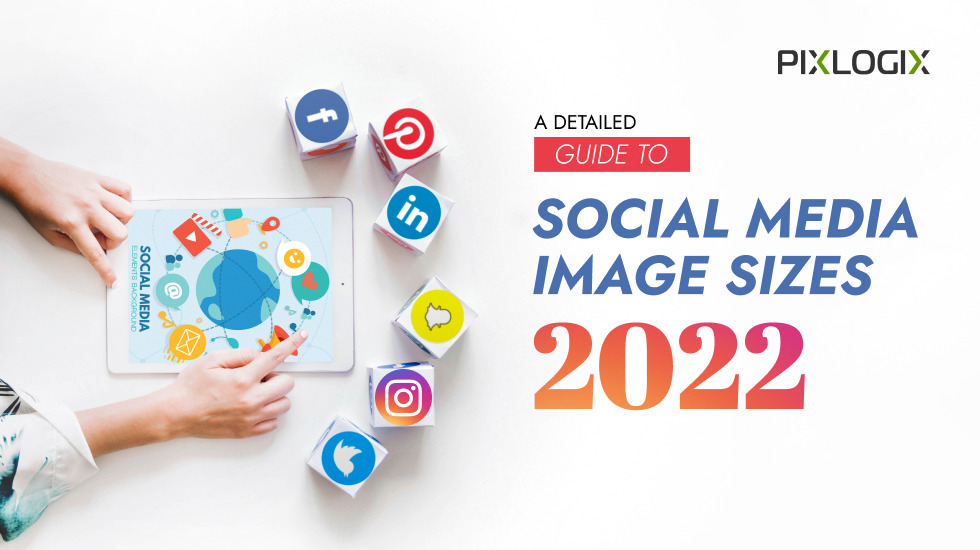 Le meilleur guide pour les tailles d'image des médias sociaux 2022