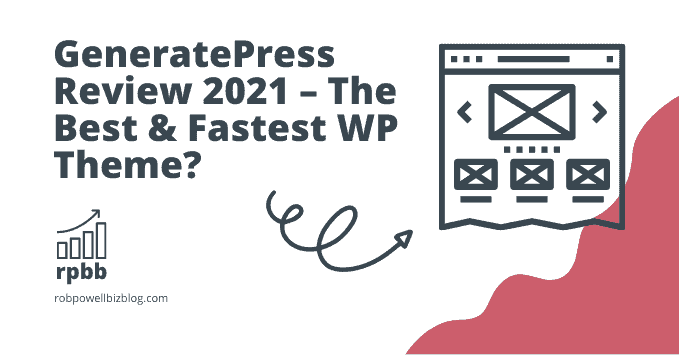 GeneratePress İnceleme 2021 – En İyi ve En Hızlı WP Teması GeneratePress Review 2021 – The Best & Fastest WP Theme?