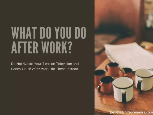 Depois do trabalho é o que determina o seu futuro! Passe uma hora por dia fazendo essas 5 coisas e sua vida mudará para sempre!
