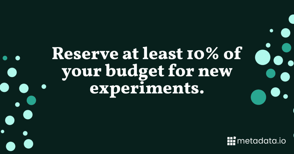 Gráfico que dice "Reserve al menos el 10 % de su presupuesto para nuevos experimentos"