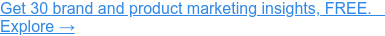 Obțineți 30 de informații despre marketing despre mărci și produse, GRATUIT. Explorați →