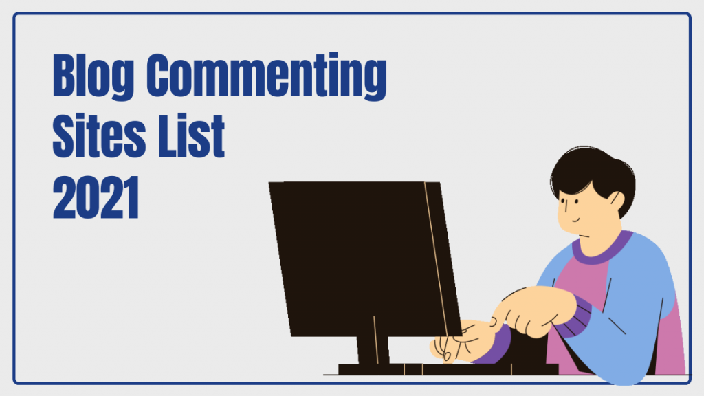 Blog Commenting Sites List 2021