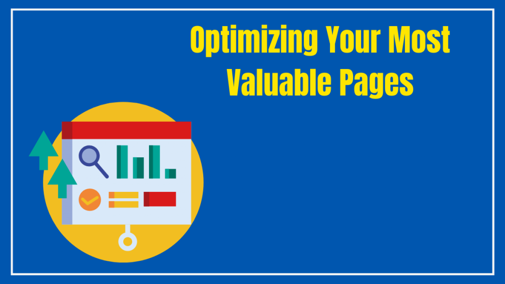 Optimizing Your Most Valuable Pages