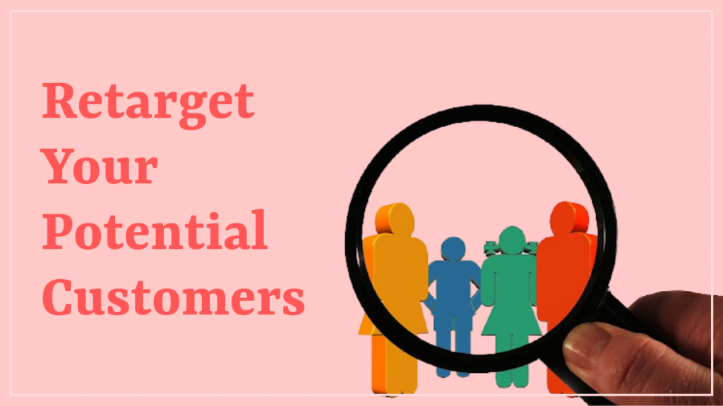 Retarget Your Potential Customers