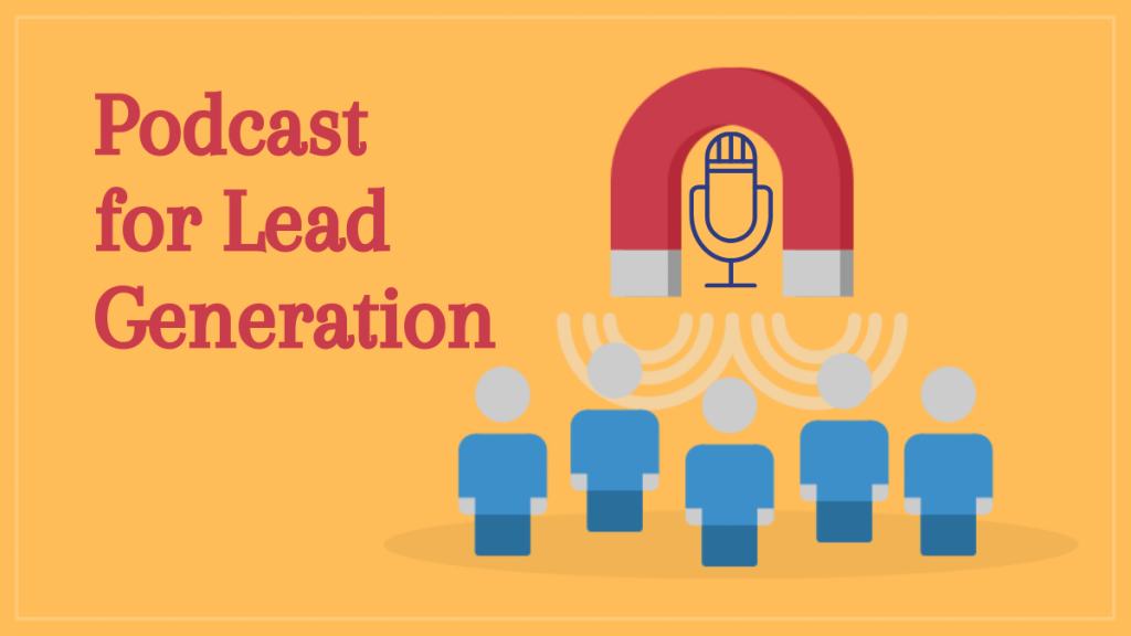 Podcast for Lead Generation