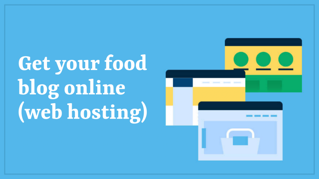 Get your food blog online (web hosting)
