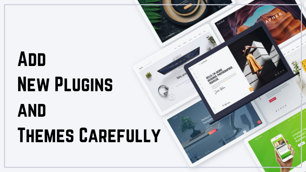 Add New Plugins and Themes Carefully