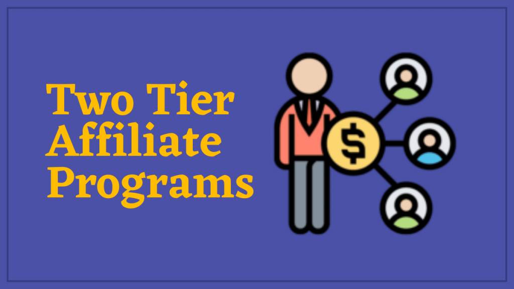 Two Tier Affiliate Programs
