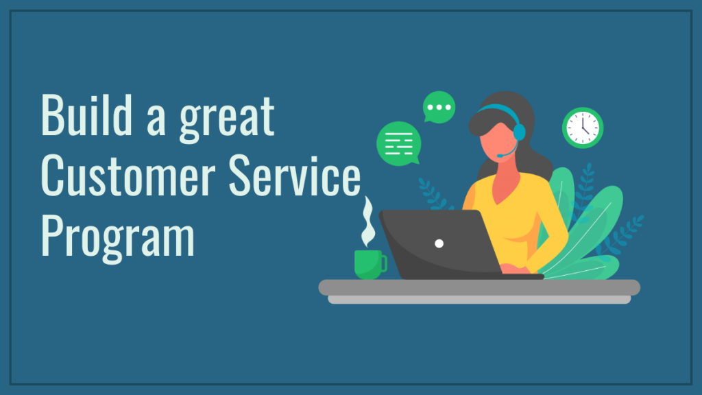 Build a great customer service program
