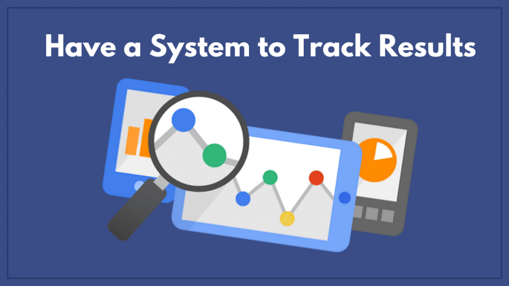 Have a system to track results