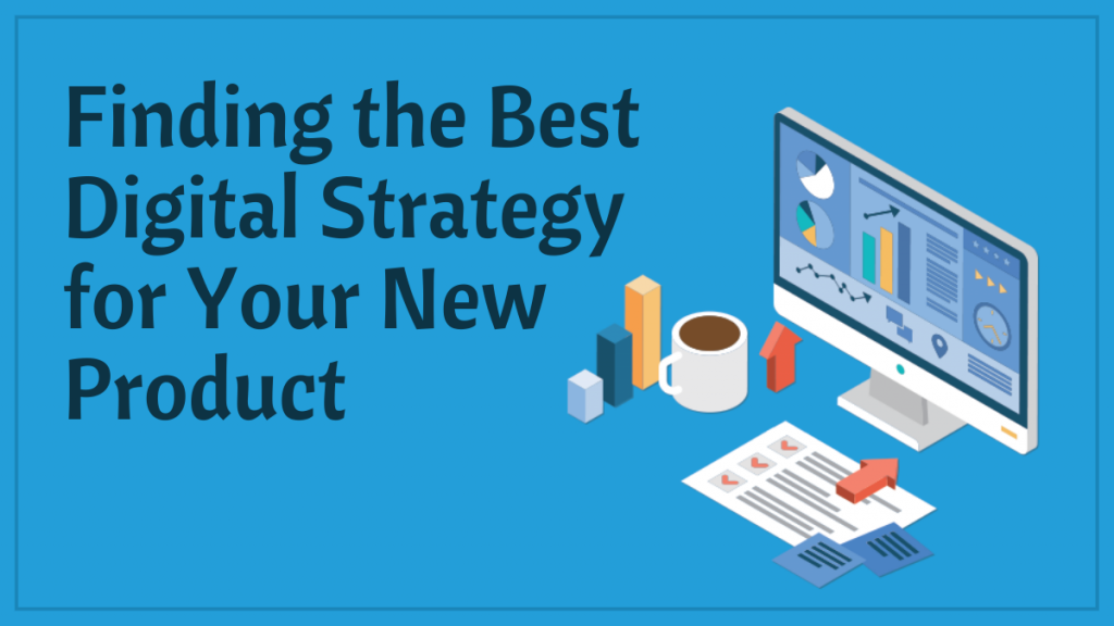 新製品発売のためのデジタル マーケティング戦略 2 Finding the Best Digital Strategy for Your New Product