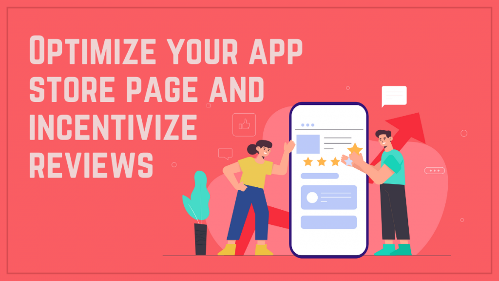 モバイルアプリのデジタルマーケティング戦略 3 Optimize your app store page and incentivize reviews