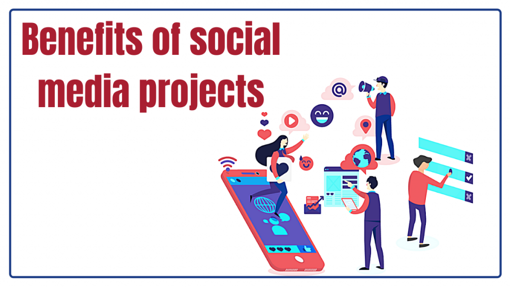 Benefits of social media projects