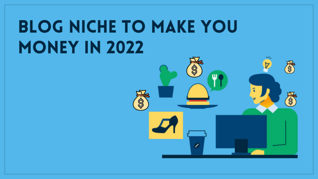 blog niche to make you money in 2022