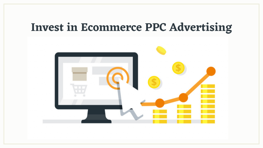 Invest in Ecommerce PPC Advertising