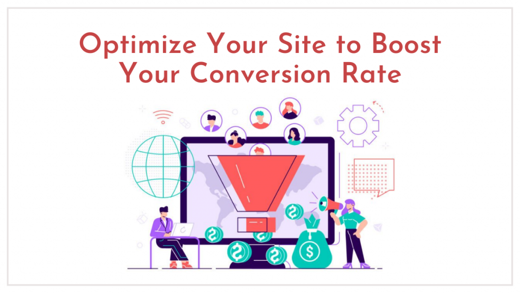 Optimize Your Site to Boost Your Conversion Rate