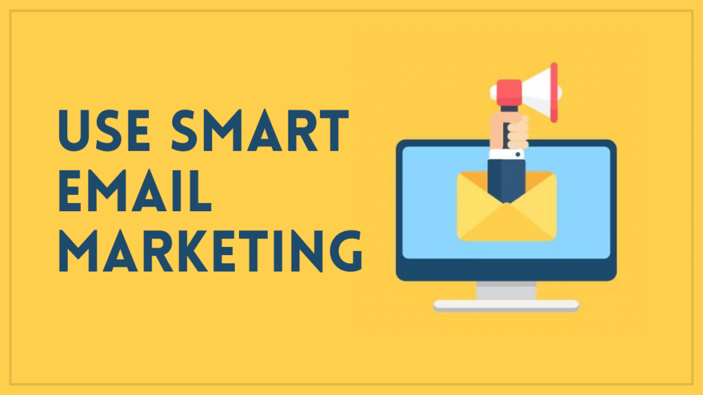 Use Smart Email Marketing