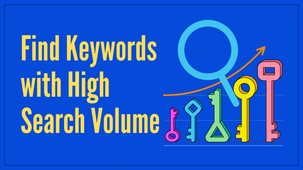 Find keywords with high search volume