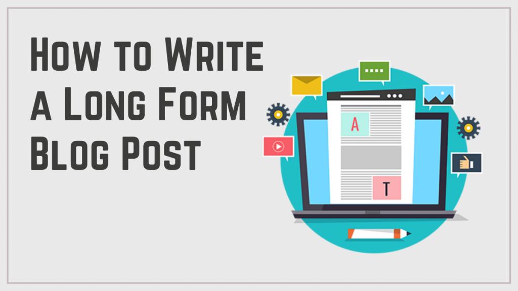 How to Write a Long-Form Blog Post