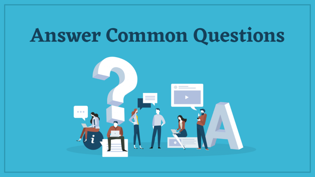 Answer common questions