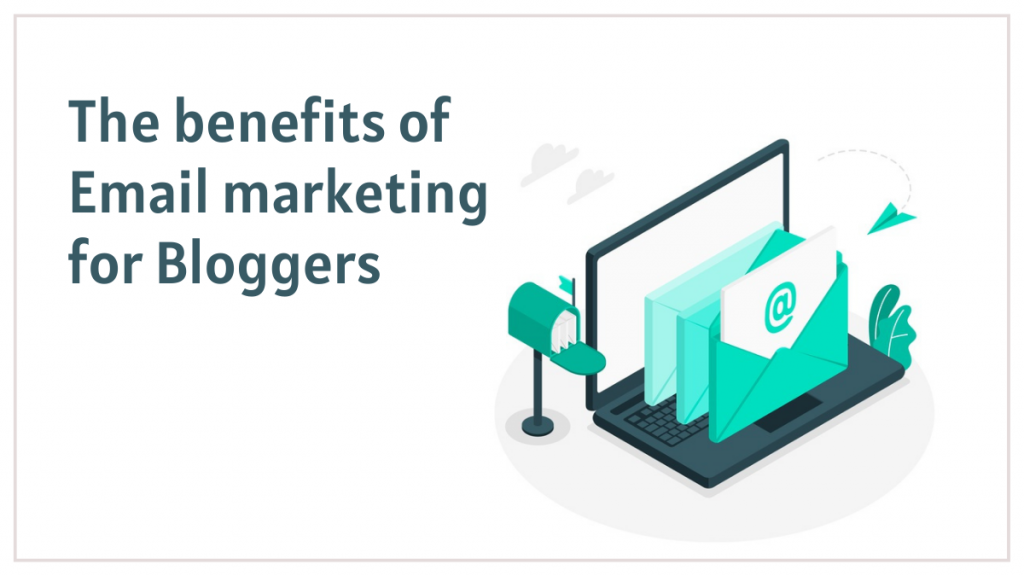 The benefits of email marketing for bloggers