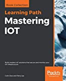 Menguasai IoT: Bangun solusi IoT modern yang mengamankan dan memantau infrastruktur IoT Anda