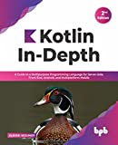 Kotlin 심층 분석: 서버 측, 프런트 엔드, Android 및 다중 플랫폼 모바일을 위한 다목적 프로그래밍 언어 가이드(영어판)