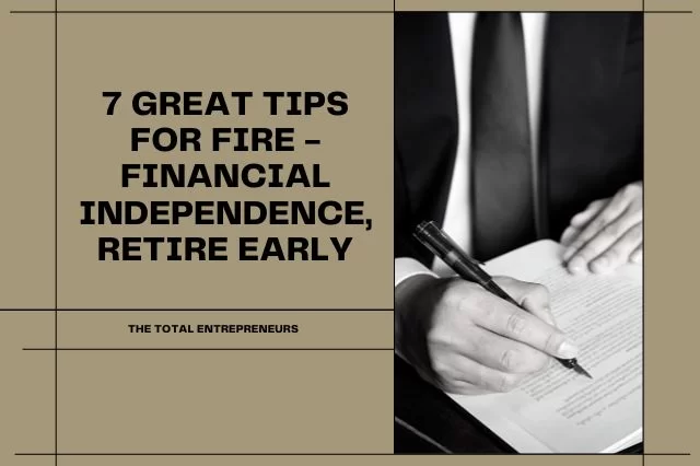 7 Grandes Dicas para o FOGO - Independência Financeira, Aposentadoria Antecipada