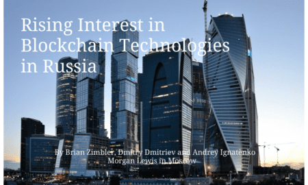 Interesul în creștere pentru tehnologiile Blockchain, pe fondul problemelor juridice din Rusia