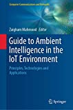 IoT 環境におけるアンビエント インテリジェンスのガイド: 原理、テクノロジ、およびアプリケーション (コンピュータ通信およびネットワーク)