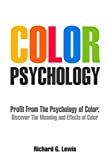 色の心理学: 色の心理学から利益を得る: 色の意味と効果を発見する (Psychoprofits)