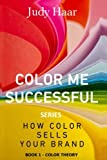 Color Me Successful，顏色如何銷售您的品牌：第 1 冊 - 顏色理論（第 1 卷）