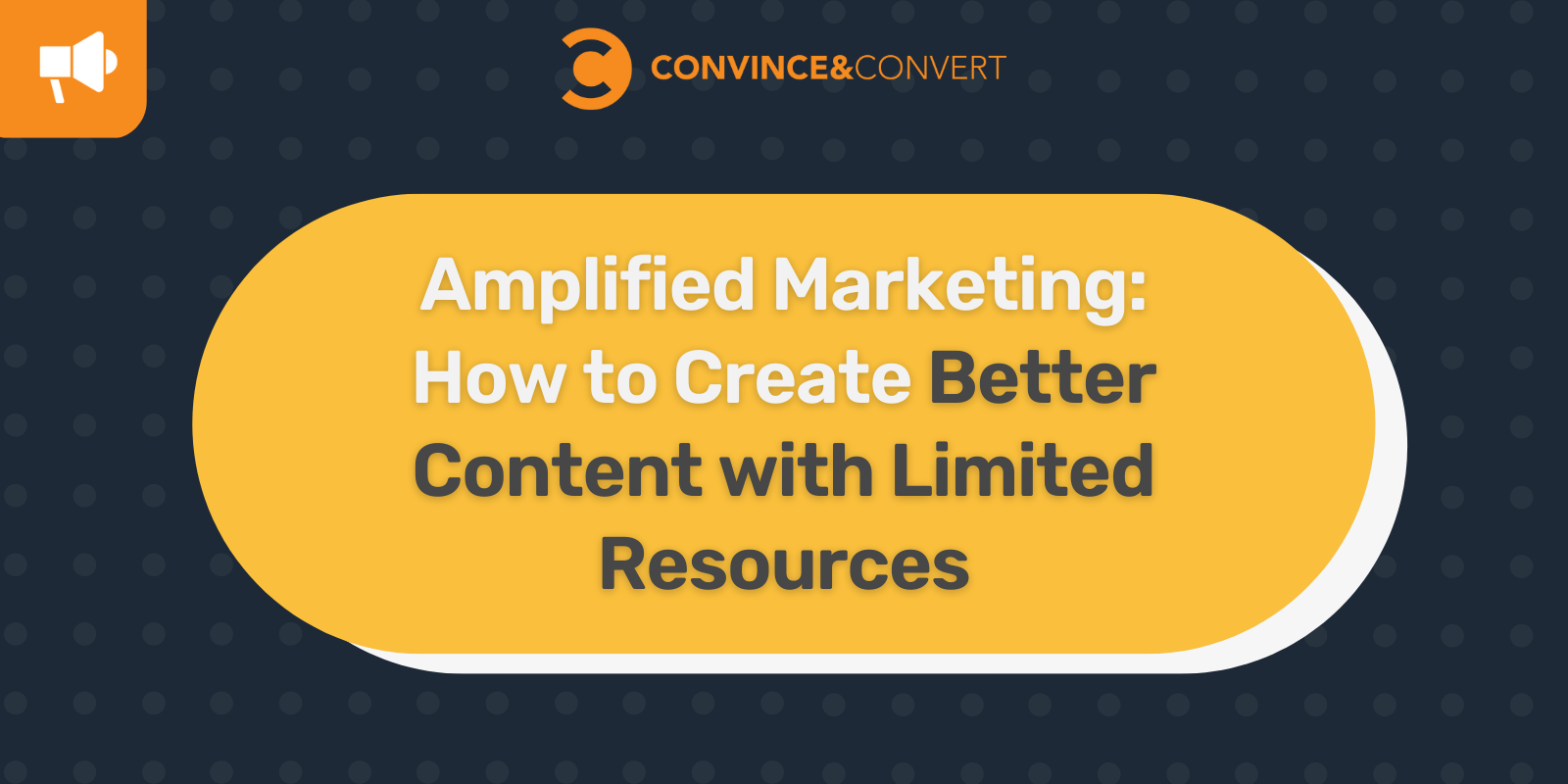 Marketing amplifié Comment créer un meilleur contenu avec des ressources limitées