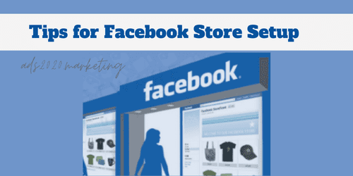 電子商務業務成功的 10 個 Facebook 營銷初學者技巧 @ads2020.marketing 初學者博客 Tips for Facebook Store Setup-500x250
