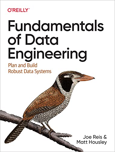 Fundamentos de la ingeniería de datos: planificar y construir sistemas de datos robustos